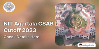 NIT Agartala CSAB Special Round 1 Cutoff 2023 Released, Check Opening and Closing Ranks Here